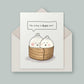 I'm crazy a-bao you cute dumpling dim sum birthday or anniversary greetings card