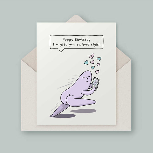 Happy Birthday Card - I’m glad you swiped right - Online dating